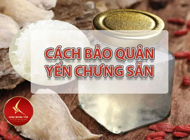 Hướng dẫn bảo quản yến chưng sẵn